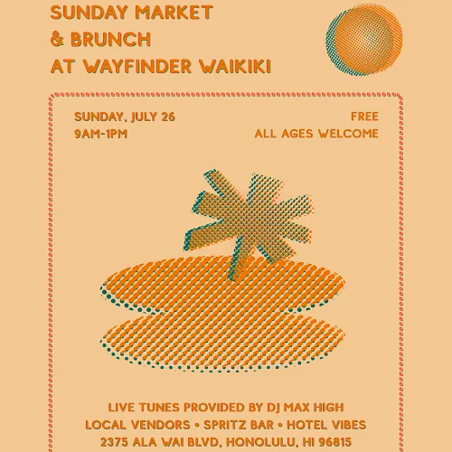 Promotional flyer for Sunday Market & Brunch at Wayfinder Waikiki&mdash;free for all ages on July 26, 9am&ndash;1pm.